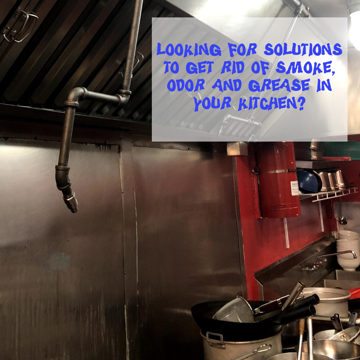 Looking for Solutions to Get Rid of Smoke, Odor and Grease in Your Kitchen?